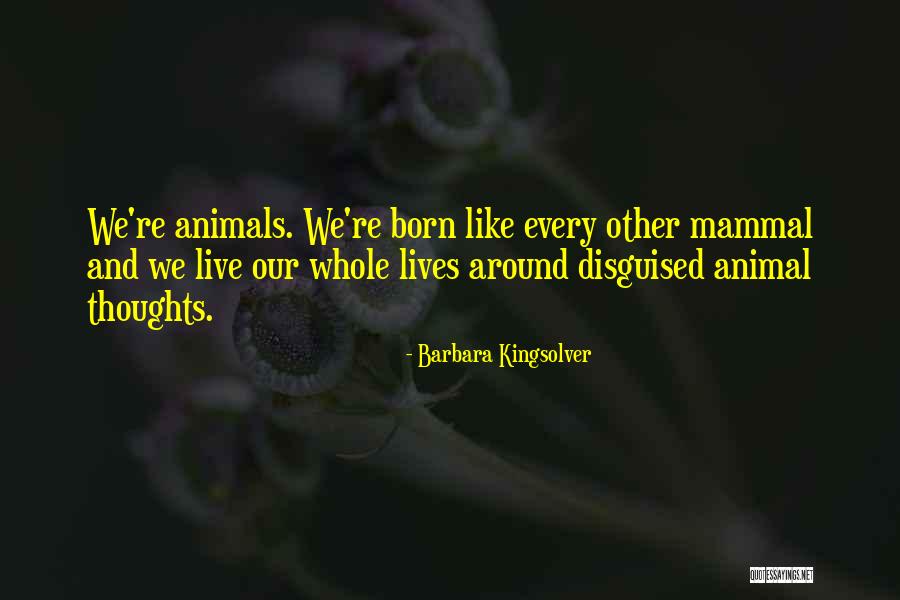 Animals Just Born Quotes By Barbara Kingsolver