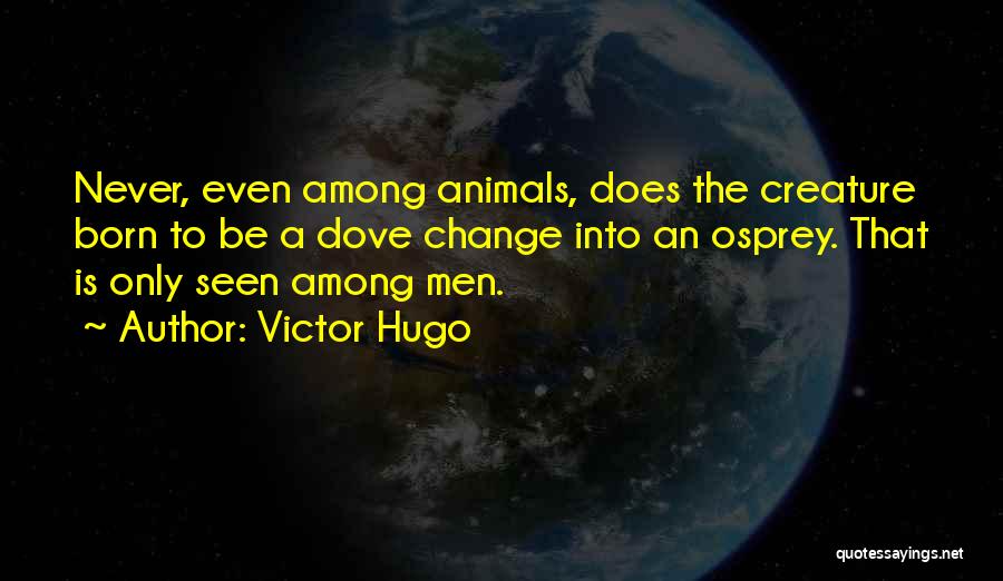 Animals Just Born Quotes By Victor Hugo