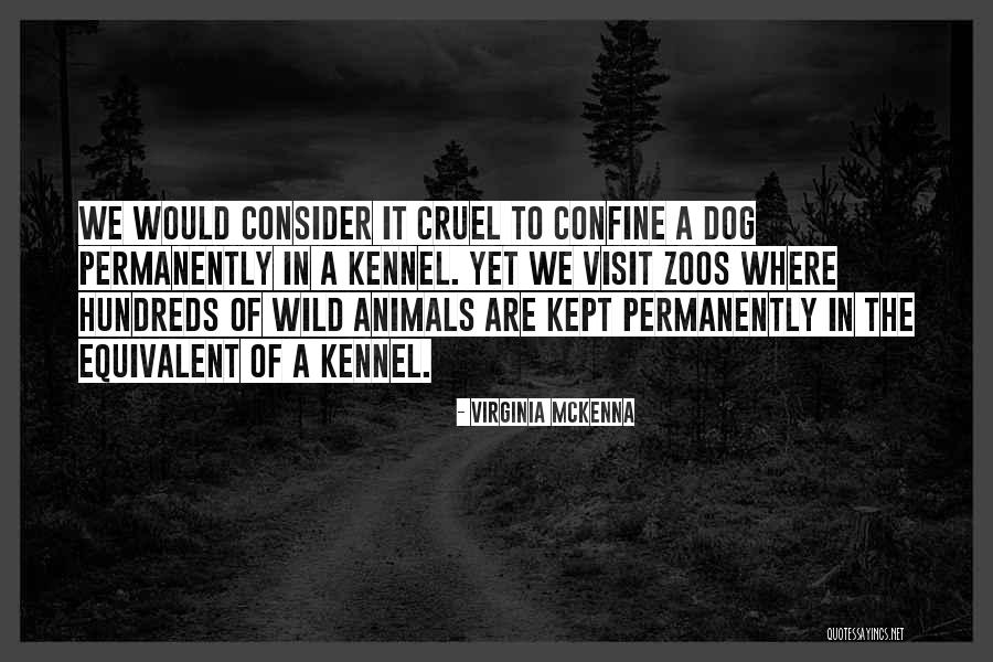 Animals Kept In Zoos Quotes By Virginia McKenna