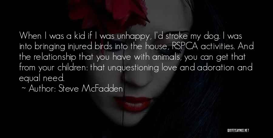 Animals Need Love Quotes By Steve McFadden