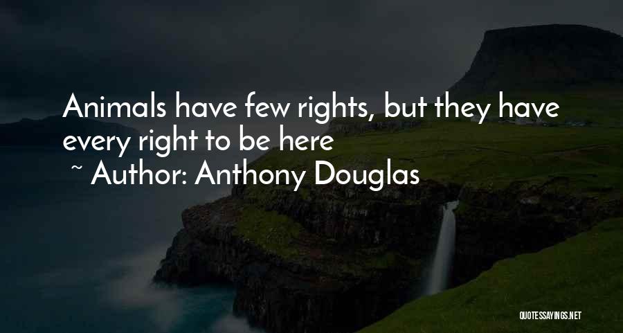 Animals Rights Quotes By Anthony Douglas