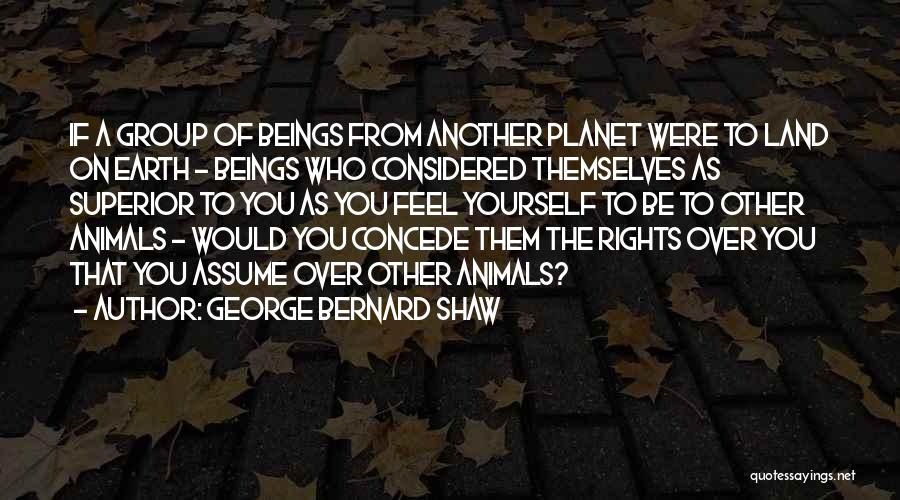 Animals Rights Quotes By George Bernard Shaw