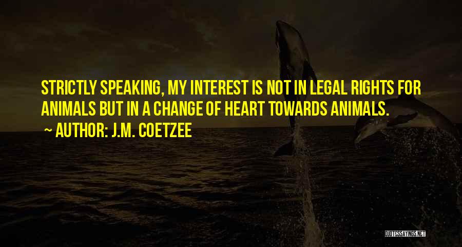 Animals Rights Quotes By J.M. Coetzee