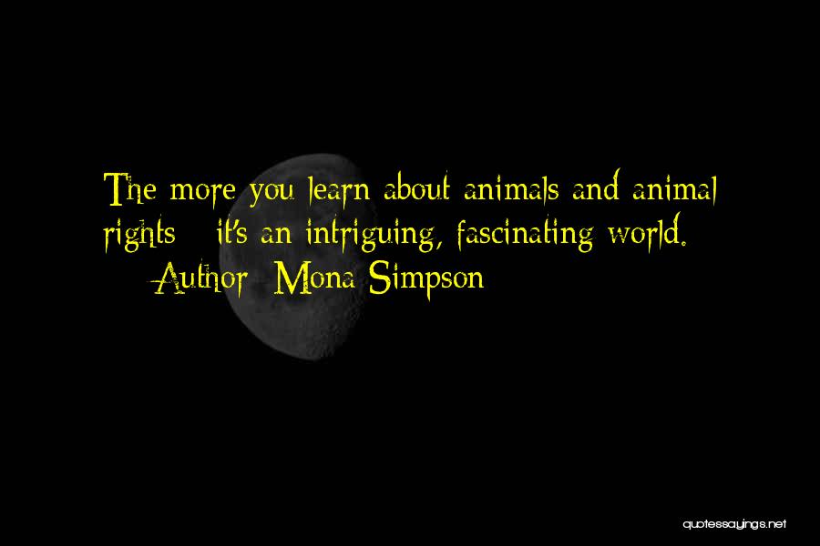 Animals Rights Quotes By Mona Simpson