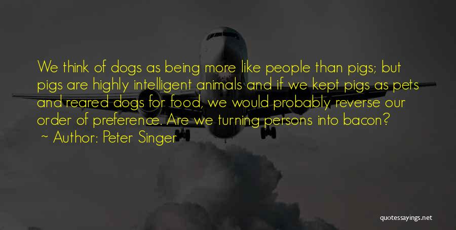 Animals Rights Quotes By Peter Singer