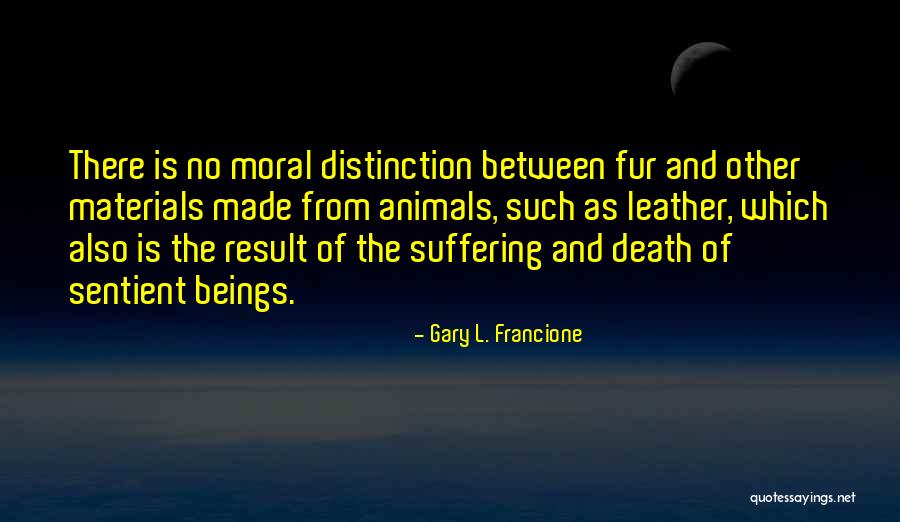 Animals Sentient Beings Quotes By Gary L. Francione Animals Sentient Beings Quotes By Gary L. Francione