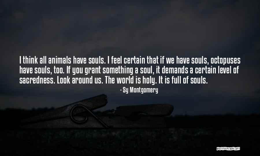 Animals Souls Quotes By Sy Montgomery Animals Souls Quotes By Sy Montgomery