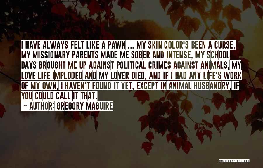 Animals That Have Died Quotes By Gregory Maguire