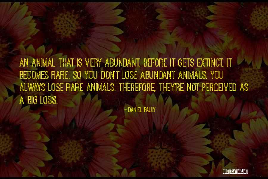 Animals They Are Extinct Quotes By Daniel Pauly Animals They Are Extinct Quotes By Daniel Pauly
