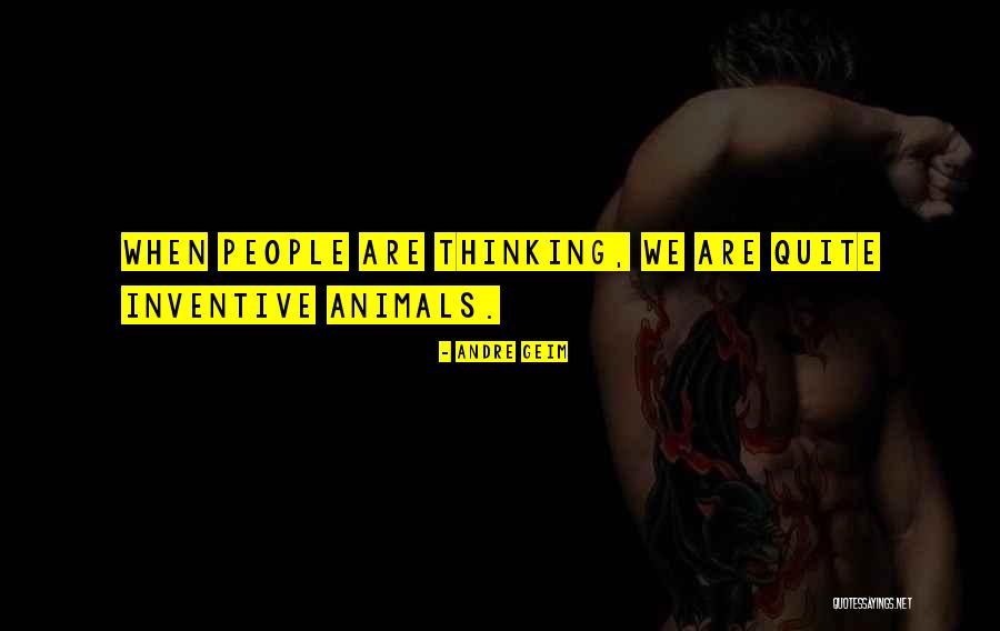 Animals Thinking Quotes By Andre Geim Animals Thinking Quotes By Andre Geim