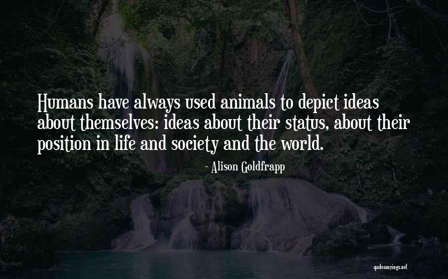 Animals Versus Humans Quotes By Alison Goldfrapp