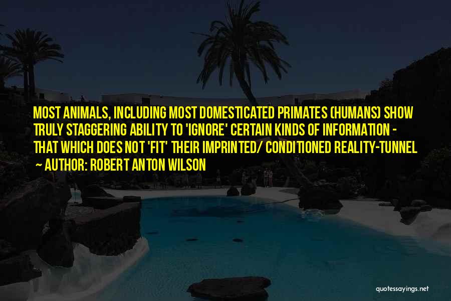 Animals Versus Humans Quotes By Robert Anton Wilson