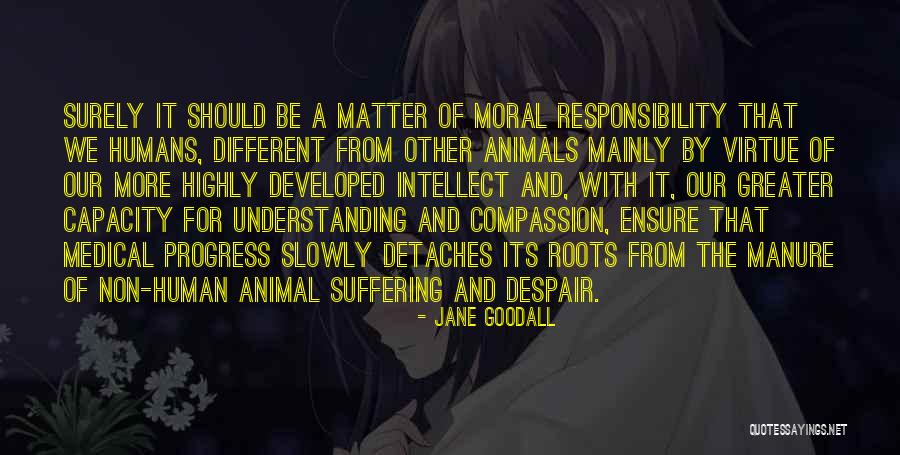 Animals Vs Humans Quotes By Jane Goodall