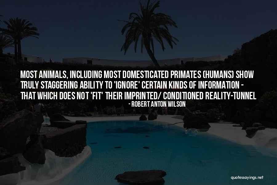 Animals Vs Humans Quotes By Robert Anton Wilson