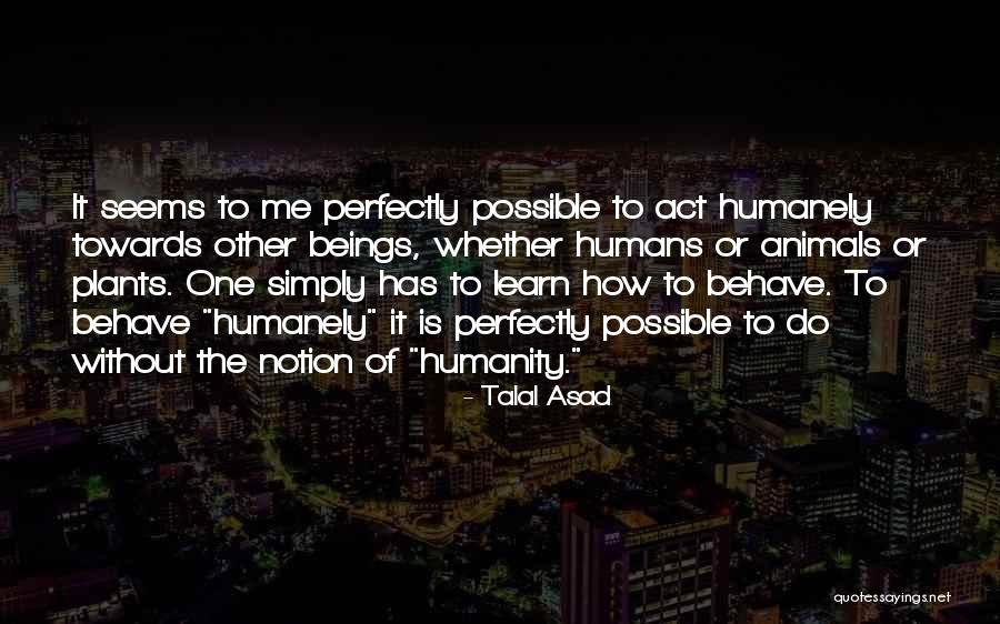 Animals Vs Humans Quotes By Talal Asad