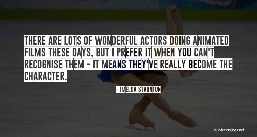Animated Films Quotes By Imelda Staunton Animated Films Quotes By Imelda Staunton