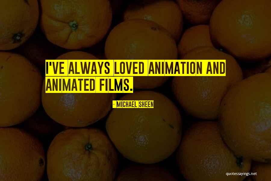 Animated Films Quotes By Michael Sheen Animated Films Quotes By Michael Sheen