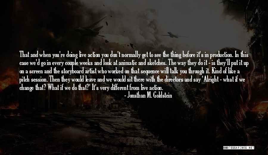 Animatic Storyboard Quotes By Jonathan M. Goldstein Animatic Storyboard Quotes By Jonathan M. Goldstein