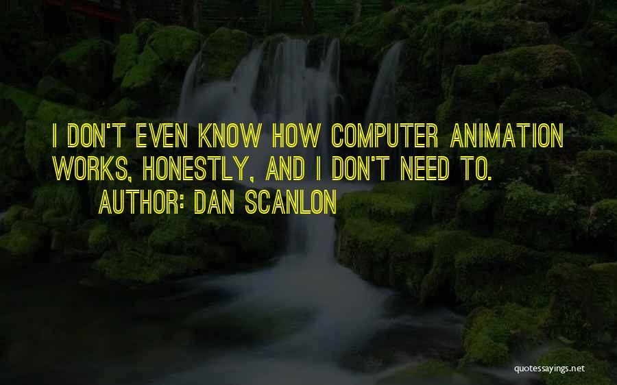 Animation Quotes By Dan Scanlon