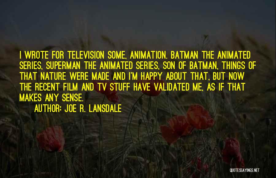 Animation Quotes By Joe R. Lansdale