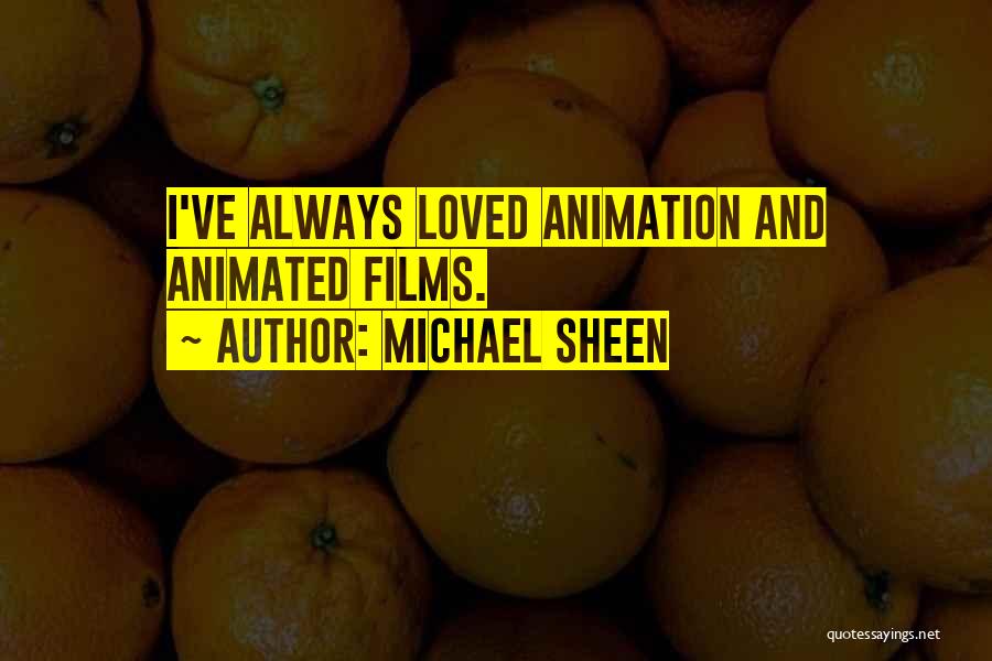 Animation Quotes By Michael Sheen