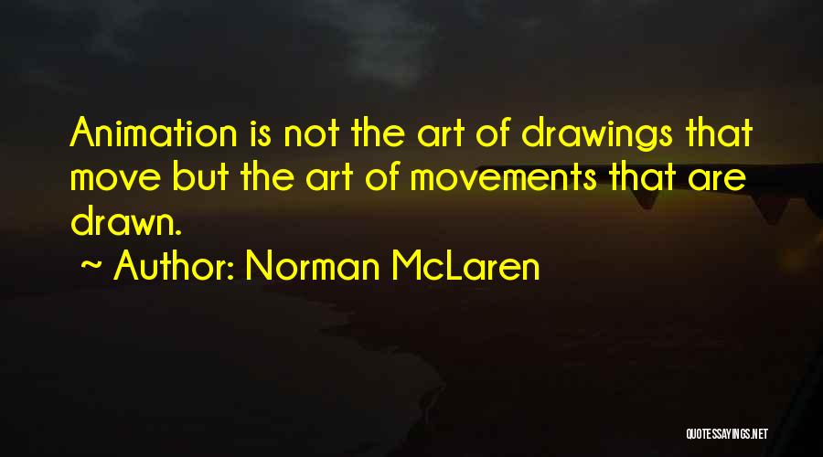 Animation Quotes By Norman McLaren