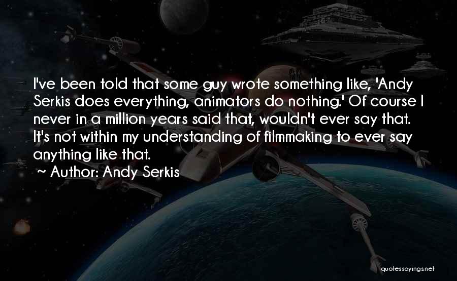 Animators Quotes By Andy Serkis