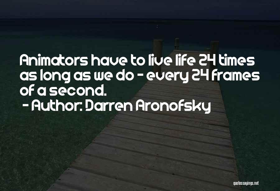 Animators Quotes By Darren Aronofsky