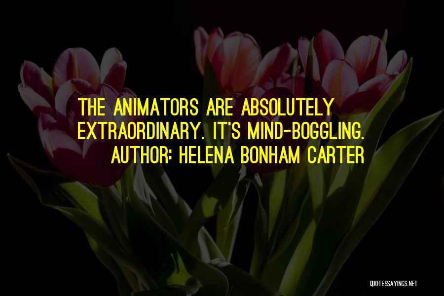 Animators Quotes By Helena Bonham Carter