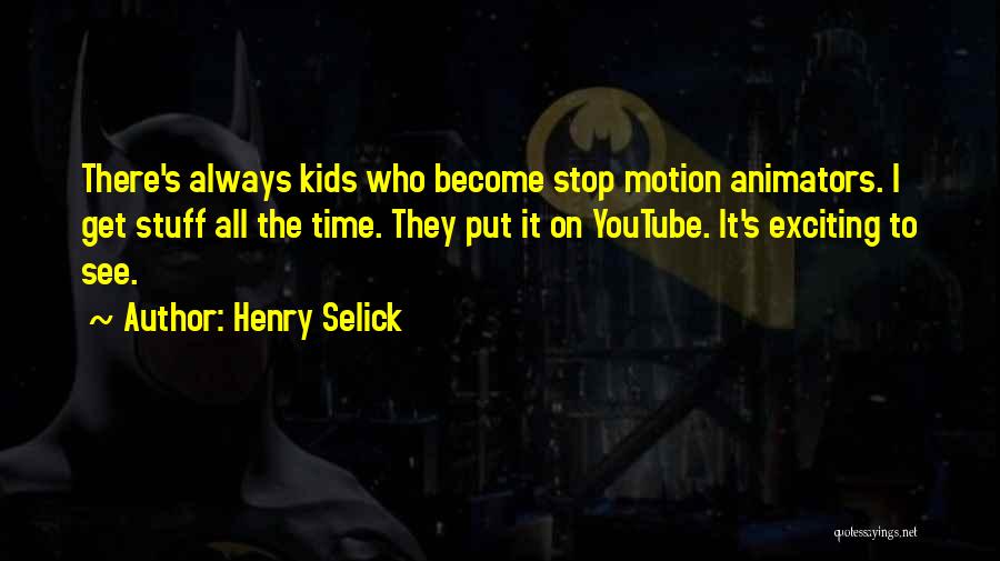 Animators Quotes By Henry Selick