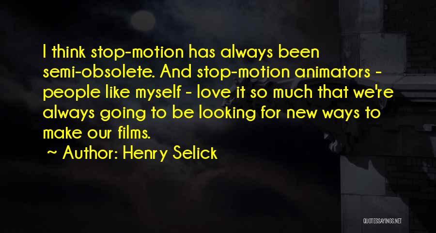 Animators Quotes By Henry Selick