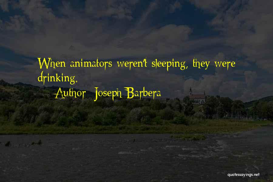 Animators Quotes By Joseph Barbera