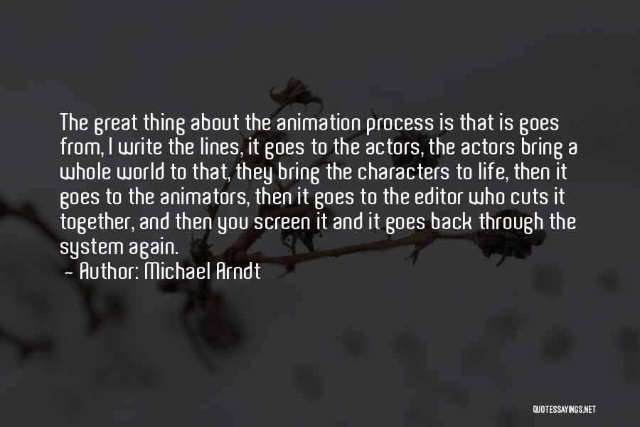 Animators Quotes By Michael Arndt