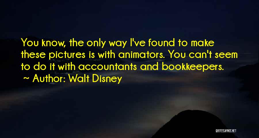 Animators Quotes By Walt Disney