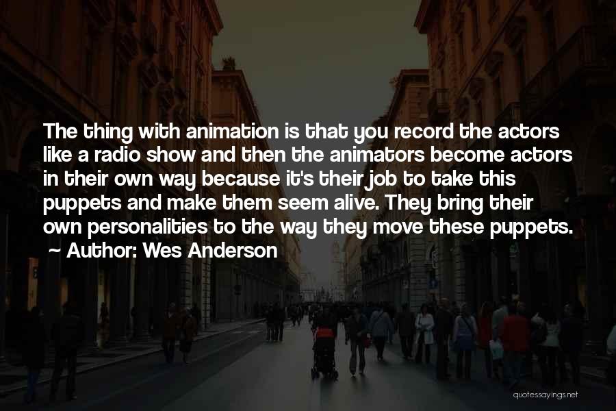 Animators Quotes By Wes Anderson