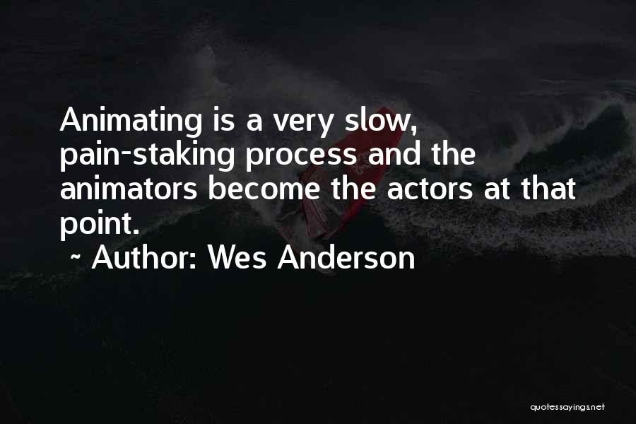 Animators Quotes By Wes Anderson