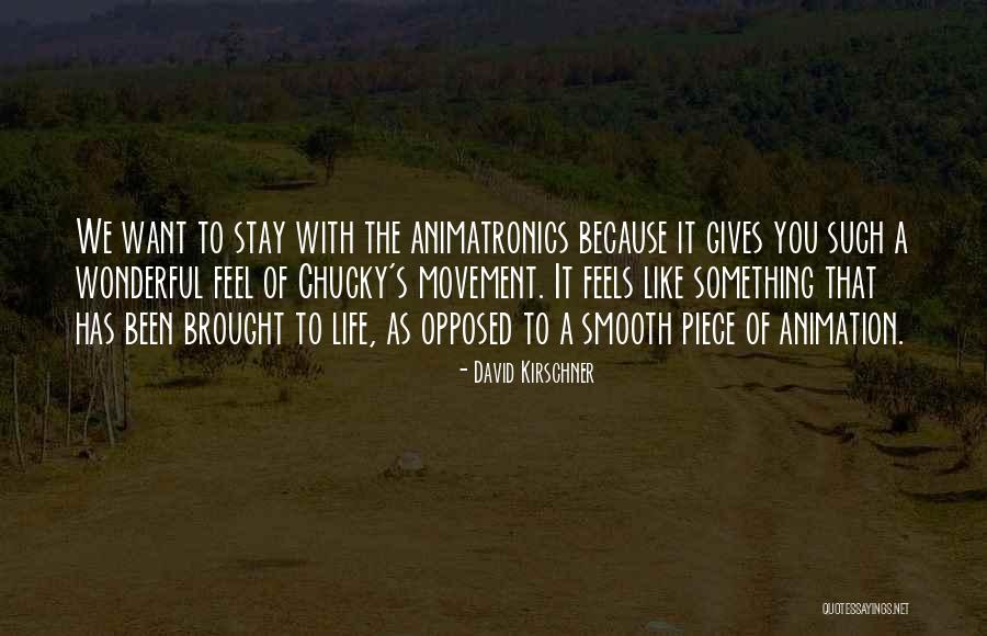 Animatronics Quotes By David Kirschner Animatronics Quotes By David Kirschner