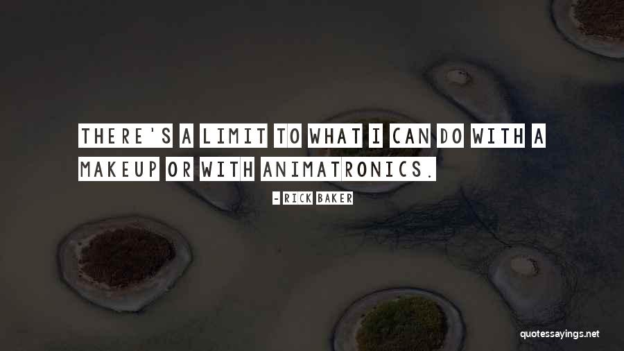 Animatronics Quotes By Rick Baker Animatronics Quotes By Rick Baker
