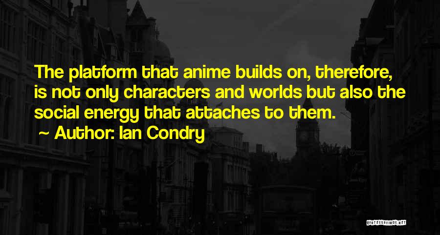 Anime Characters Quotes By Ian Condry