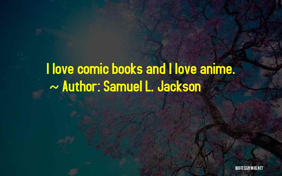 Anime Love With Quotes By Samuel L. Jackson