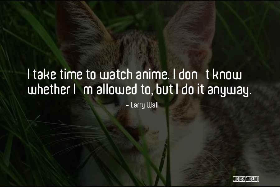 Anime Quotes By Larry Wall Anime Quotes By Larry Wall