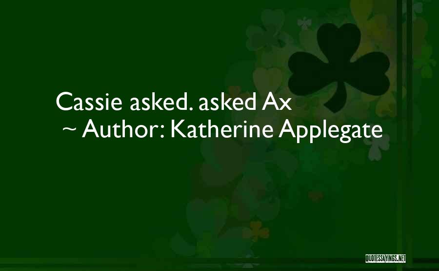 Animorphs Ax Quotes By Katherine Applegate