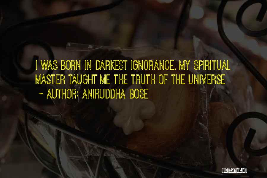 Aniruddha Quotes By Aniruddha Bose