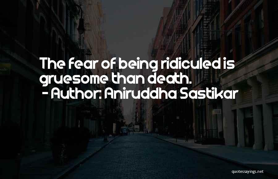 Aniruddha Sastikar Quotes 1418692