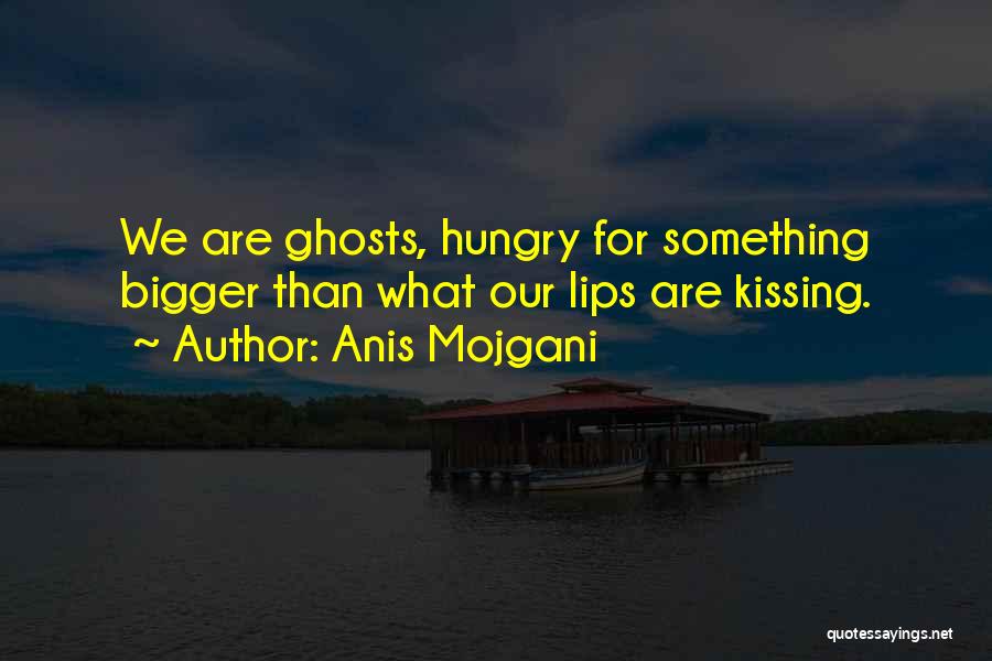 Anis Mojgani Quotes 990460