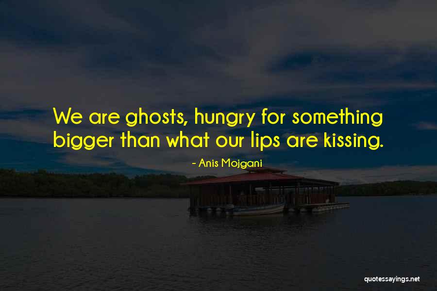 Anis Mojgani Quotes 990460 Anis Mojgani Quotes 990460