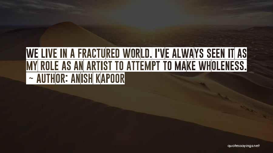Anish Kapoor Quotes 127079