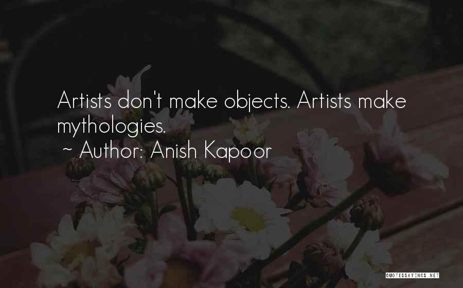 Anish Kapoor Quotes 1514407