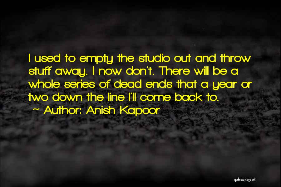 Anish Kapoor Quotes 1801870