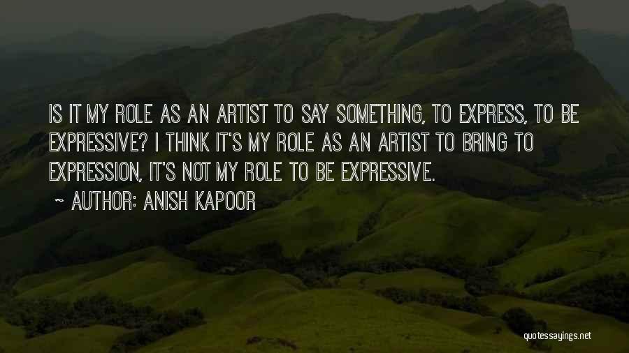 Anish Kapoor Quotes 189823